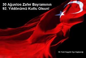 30 Ağustos Zafer Bayramının 92. Yıldönümü Kutlu Olsun!